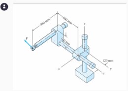 The force F = 6i + 9j – 2k. N applied on the gripper shown below. Determine the moment of the force F acting at the a). z axis and b). a axis.