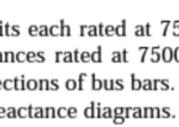 A power plant has three generating units each rated at 7500 KVA with 15% reactance. The plant is protected by a tie-bar system. With reactances rated at 7500 MVA and 6%, determine the fault KVA when a short circuit occurs on one of the sections of bus bars. If the reactors were not present what would be the fault KVA