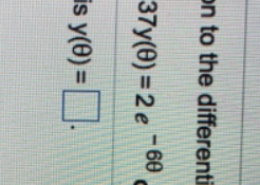 Find a general solution to the differential equation. [ y^{prime prime}(theta)+12 y^{prime}(theta)+37 y(theta)=2 e^{-6 theta} cos theta ] The general solution is y(θ)=