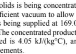 A fruit juice at 20 C with 5% total solids is being concentrated in a single-effect evaporator. The evaporator is being operated at a sufficient…
