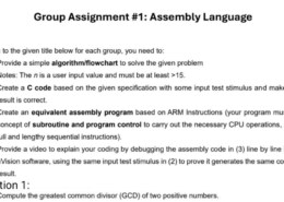 Group Assignment #1: Assembly Language Referring to the given title below for each group, you need to: 1. Provide a simple algorithm/flowchart to solve the given problem Notes: The n is a user input value and must be at least >15. 2. Create a C code based on the given specification with some input test stimulus and make sure the result is correct. 3. Create an equivalent assembly program based on ARM Instructions (your program must use the concept of subroutine and program control to carry out the necessary CPU operations, instead of full and lengthy sequential instructions). 4. Provide a video to explain your coding by debugging the assembly code in (3) line by line in the Keil uVision software, using the same input test stimulus in (2) to prove it generates the same computation result. Question 1: Compute the greatest common divisor (GCD) of two positive numbers.