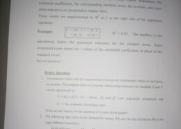 1.Econometrics deals with the measurement of economic relationships which are stochastic or random. The simplest form of economic relationships between two variables X and Y can be represented by: ; where are regression parameters and the stochastic disturbance term Justify the reasons for the insertion of U-term in the model? 2.The following data refers to the demand for money (M) and the rate of interest (R) in for eight different economics: Demand for money (M) (In billions) 56 50 46 30 20 35 37 61 Rate of interest (R) (%) 6.3 4.6 5.1 7.3 8.9 5.3 6.7 3.5 a.Assuming a relationship, obtain the OLS estimators ofand b.Calculate the coefficient of determination for the data and interpret its value c.If in a 9th economy the rate of interest is R=8.1, predict the demand for money (M) in this economy.