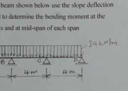 For the beam shown below use the slope deflection method to determine the bending moment at the supports and at mid-span of each span