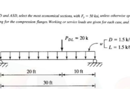 Using both LRFD and ASD, select the most economical sections, with Fy =50 ksi, unless otherwise specified, and assuming full lateral bracing for the compression flanges. Working or service loads are given for each case, and beam weights are not included.